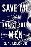 Save Me from Dangerous Men by S.A. Lelchuk | Signed First Edition Book