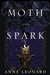 Moth and Spark | Leonard, Anne | Signed First Edition Book