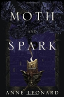 Moth and Spark | Leonard, Anne | Signed First Edition Book