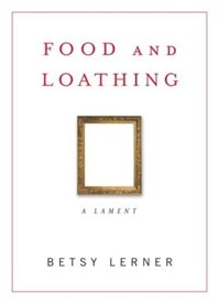 Food and Loathing | Lerner, Betsy | First Edition Book