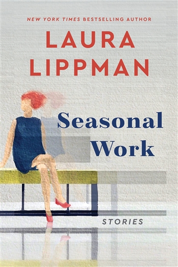 Seasonal Work by Laura Lippman