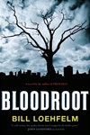 Bloodroot | Loehfelm, Bill | Signed First Edition Book
