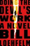 Doing the Devil's Work | Loehfelm, Bill | Signed First Edition Book