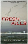 Fresh Kills | Loehfelm, Bill | Signed First Edition Trade Paper Book