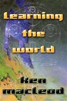 Learning the World | MacLeod, Ken | Signed First Edition Book