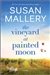 Mallery, Susan | Vineyard at Painted Moon, The | Signed First Edition Book