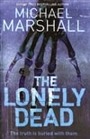 Lonely Dead, The | Marshall, Michael | Signed 1st Edition UK Trade Paper Book