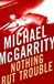 Nothing But Trouble | McGarrity, Michael | Signed First Edition Book