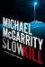 Slowkill | McGarrity, Michael | Signed First Edition Book