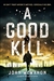 Good Kill, A | McMahon, John | Signed First Edition Book
