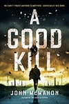 Good Kill, A | McMahon, John | Signed First Edition Book