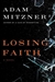 Losing Faith | Mitzner, Adam | Signed First Edition Book