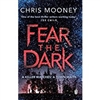 Fear the Dark | Mooney, Chris | Signed 1st Edition Thus UK Trade Paper Book
