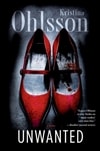 Unwanted | Ohlsson, Kristina | Signed First Edition Book