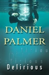 Delirious | Palmer, Daniel | Signed First Edition Book