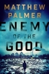 Enemy of the Good | Palmer, Matthew | Signed First Edition Book
