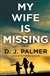 Palmer, D.J. | My Wife is Missing | Signed First Edition Book