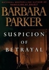 Suspicion of Betrayal | Parker, Barbara | First Edition Book