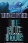 Blue Hour, The | Parker, T. Jefferson | Signed First Edition Book