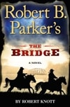 Robert B. Parker's Bridge, The | Knott, Robert (as Parker, Robert B.) | Signed First Edition Book