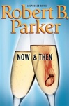 Now & Then | Parker, Robert B. | Signed First Edition Book