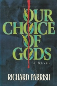 Our Choice of Gods | Parrish, Richard | First Edition Book