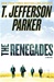 Renegades, The | Parker, T. Jefferson | Signed First Edition Book