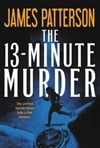 The 13-Minute Murder by James Patterson & Shan Serafin | First Edition Trade Paperback