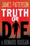 Truth or Die | Patterson, James & Roughan, Howard | First Edition Book