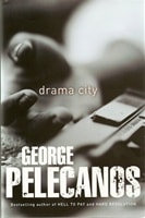 Drama City | Pelecanos, George | Signed First Edition UK Book