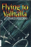 Flying to Valhalla | Pellegrino, Charles | First Edition Book