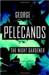 Night Gardener, The | Pelecanos, George | First Edition Book