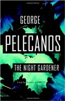 Night Gardener, The | Pelecanos, George | First Edition Book