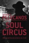Soul Circus | Pelecanos, George | Signed First Edition UK Book