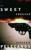 Sweet Forever, The | Pelecanos, George | Signed First Edition Book