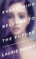 Everything Belongs to the Future | Penny, Laurie | First Edition Trade Paper Book