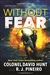 Without Fear by R.J. Pineiro and Colonel David Hunt | Double-Signed First Edition Book