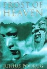 Frost of Heaven | Podrug, Junius | Signed First Edition Book