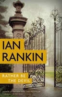 Rather Be the Devil | Rankin, Ian | Signed First Edition Book