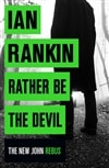 Rather Be the Devil | Rankin, Ian | Signed First Edition UK Book
