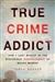 True Crime Addict | Renner, James | Signed First Edition Book