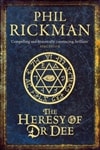 Heresy of Dr Dee, The | Rickman, Phil | Signed 1st Edition Thus UK Trade Paper Book