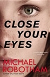 Close Your Eyes | Robotham, Michael | Signed First Edition Book