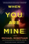 Robotham, Michael | When You Are Mine | Signed First Edition Copy