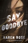 Rose, Karen | Say Goodbye | Signed First Edition Book