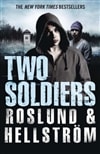 Two Soldiers | Roslund, Anders & Hellstrom, Borge | Double-Signed UK 1st Edition