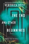 The End and Other Beginnings | Roth, Veronica | Signed First Edition Book