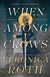 Roth, Veronica | When Among Crows | Signed First Edition Book