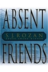 Absent Friends | Rozan, S.J. | First Edition Book
