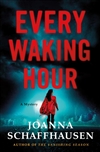 Schaffhausen, Joanna | Every Waking Hour | Signed First Edition Book